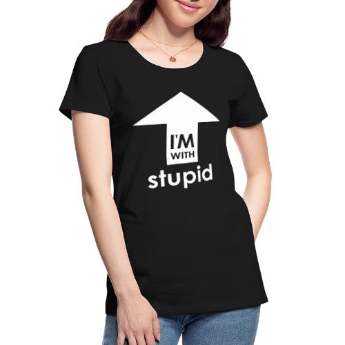 I'm With Stupid - Women's Premium Organic T-Shirt