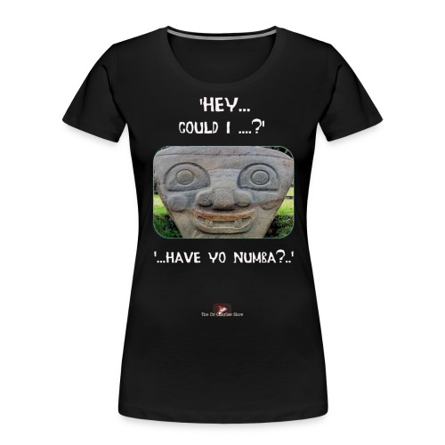 The Hey Could I have Yo Number Alien - Women's Premium Organic T-Shirt