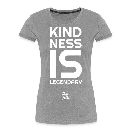 Kindness is Legendary - Women's Premium Organic T-Shirt