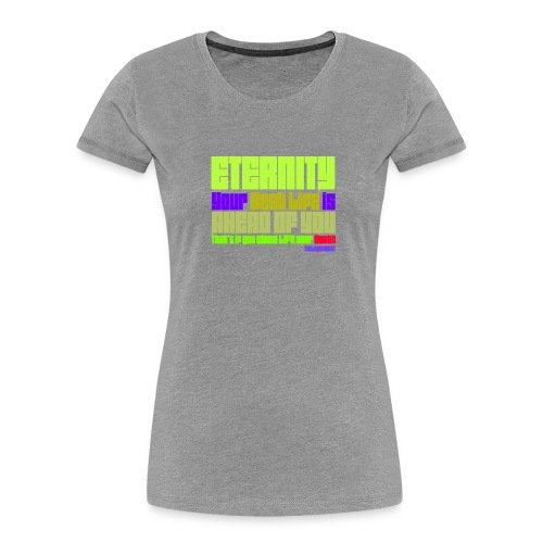 ETERNITY: YOUR BEST IS AHEAD OF YOU - Women's Premium Organic T-Shirt