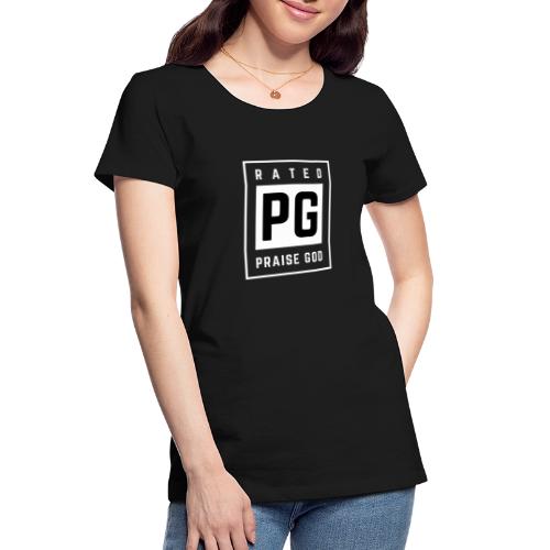 Rated PG: Praise God - Women's Premium Organic T-Shirt