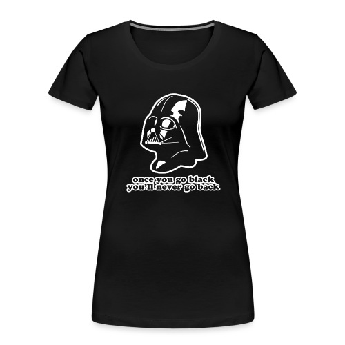 Darth Vader Go Black - Women's Premium Organic T-Shirt