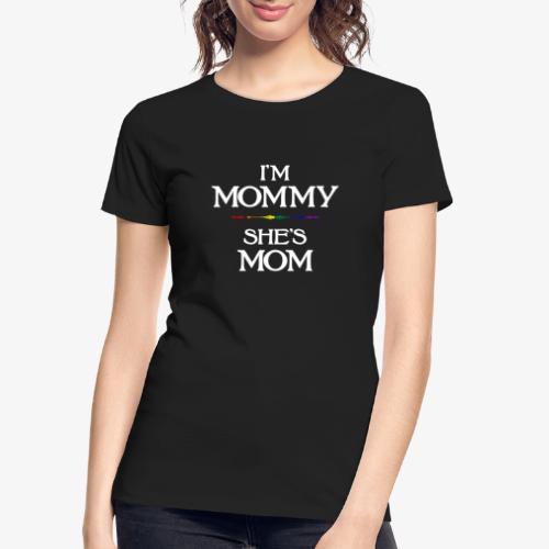 I'm Mommy - She's Mom LGBTQ Lesbian Mothers Day - Women's Premium Organic T-Shirt