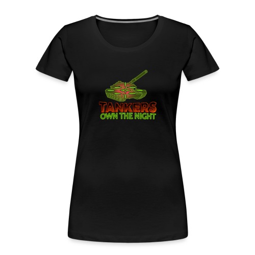 Tankers Own The Night - Women's Premium Organic T-Shirt