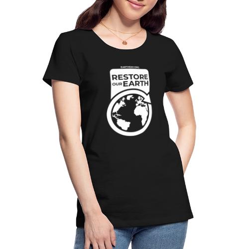 Restore Our Earth - Women's Premium Organic T-Shirt
