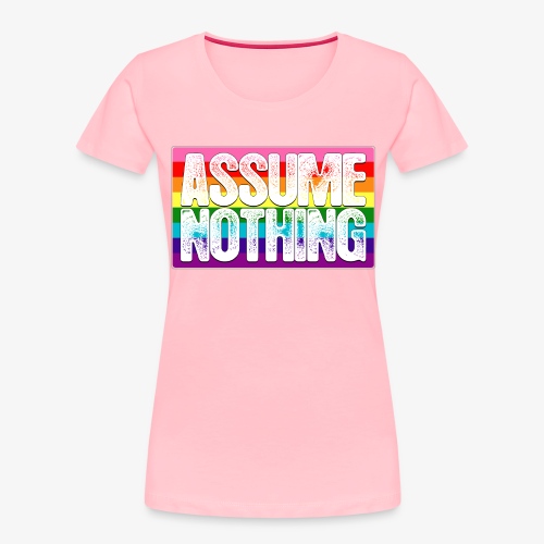 Assume Nothing Gilbert Baker Original LGBTQ Gay - Women's Premium Organic T-Shirt