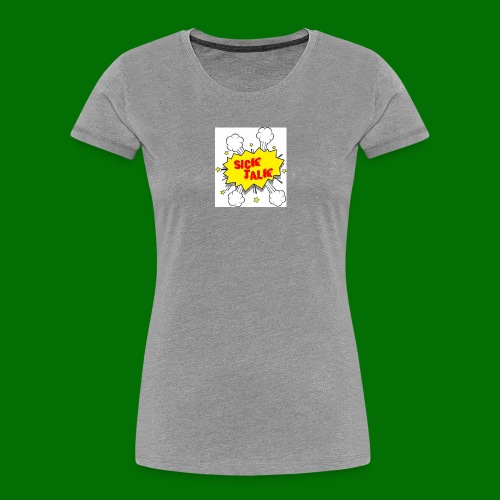Sick Talk - Women's Premium Organic T-Shirt