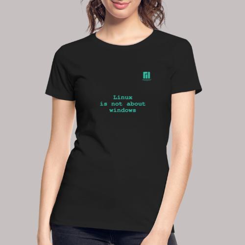 Linux is not about windows ... (darkmode) - Women's Premium Organic T-Shirt