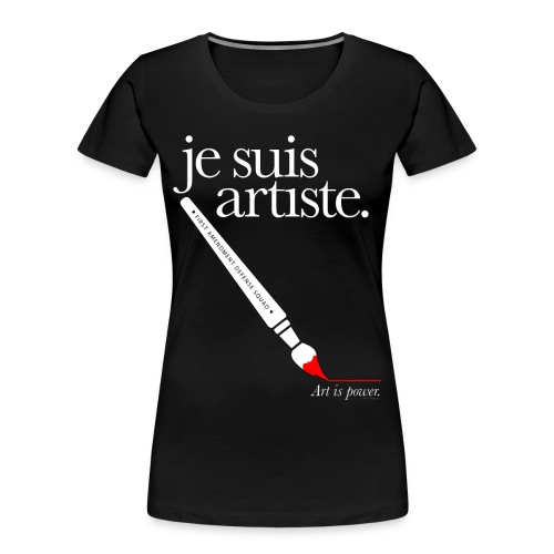 je suis artiste - Art is Power. - Women's Premium Organic T-Shirt