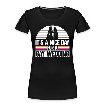 It's A Nice Day For A Gay Wedding - Lesbian - Women's Premium Organic T-Shirt - black - Front - Mia (176cm)