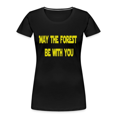 May the Forest be with You - Women's Premium Organic T-Shirt