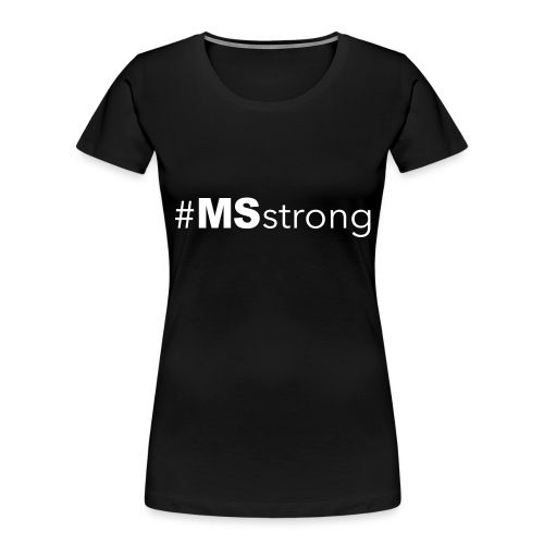 #MSstrong - Women's Premium Organic T-Shirt