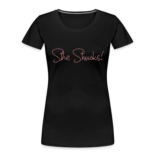 She Shucks - Women's Premium Organic T-Shirt