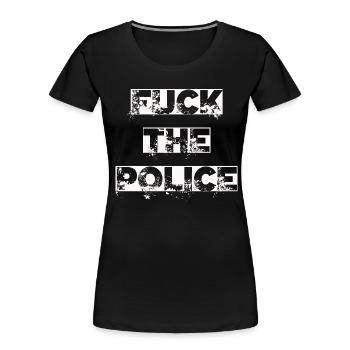fuck the police shirt - Women's Premium Organic T-Shirt - black - Front - Mia (176cm)