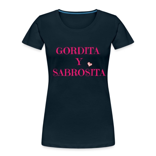 GORDITA Y SABROSITA - Women's Premium Organic T-Shirt