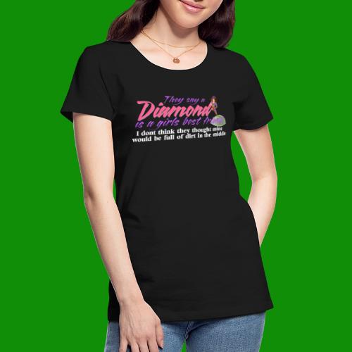 Softball Diamond is a girls Best Friend - Women's Premium Organic T-Shirt