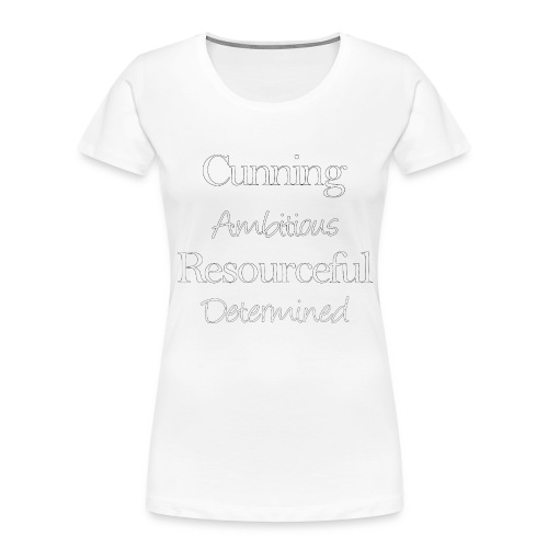 cunning ambitious resourceful determined white fon - Women's Premium Organic T-Shirt