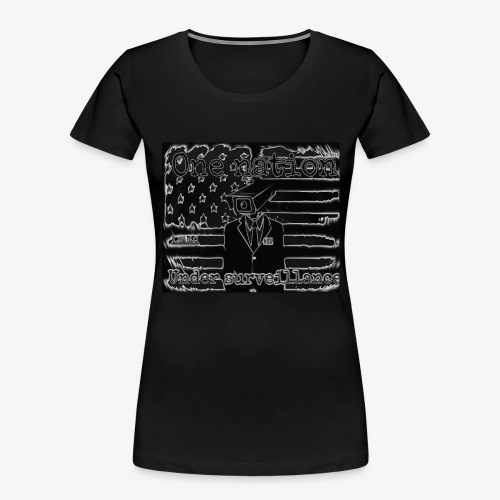 One Nation Under Surveillance - Women's Premium Organic T-Shirt