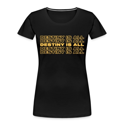 Destiny Is All Repeat - Women's Premium Organic T-Shirt