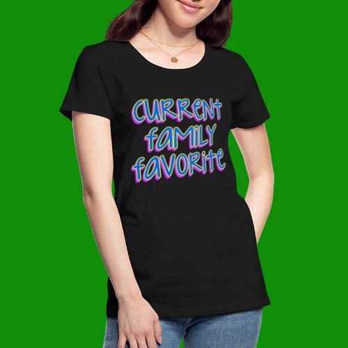 Current Family Favorite - Women's Premium Organic T-Shirt