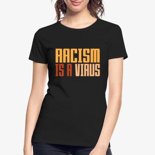 Racism is a virus - Women's Premium Organic T-Shirt