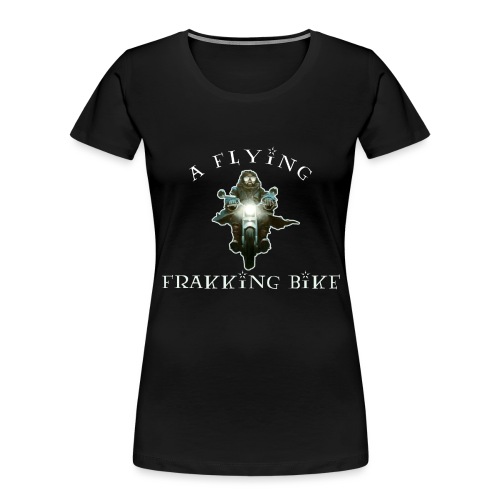 A Flying Frakking Bike - Women's Premium Organic T-Shirt