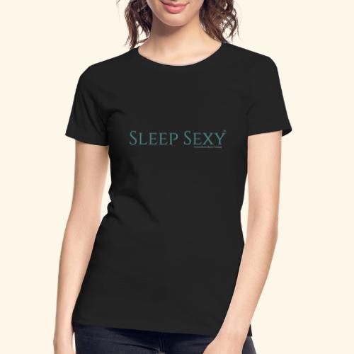 Sleep Sexy Podcast Merchandise - Women's Premium Organic T-Shirt
