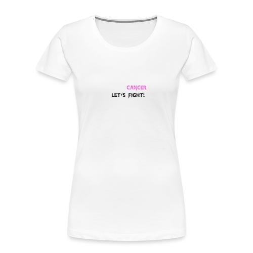 Dear_Cancer-_Let-s_fight_ - Women's Premium Organic T-Shirt