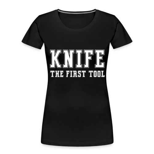 Knife The First Tool - Women's Premium Organic T-Shirt