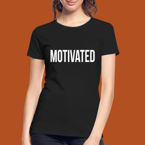 Motivated - Women's Premium Organic T-Shirt