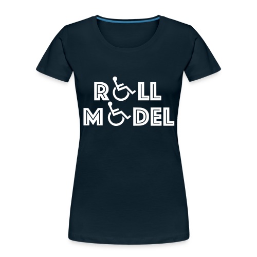Every wheelchair users is a Roll Model - Women's Premium Organic T-Shirt