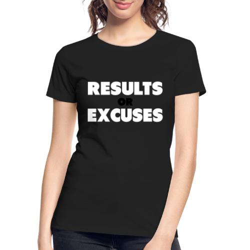 Results Or Excuses - Women's Premium Organic T-Shirt