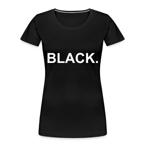 Black - Women's Premium Organic T-Shirt