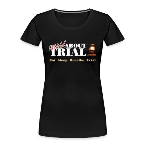 WAT - Eat, Sleep, Breathe, Trial - Women's Premium Organic T-Shirt