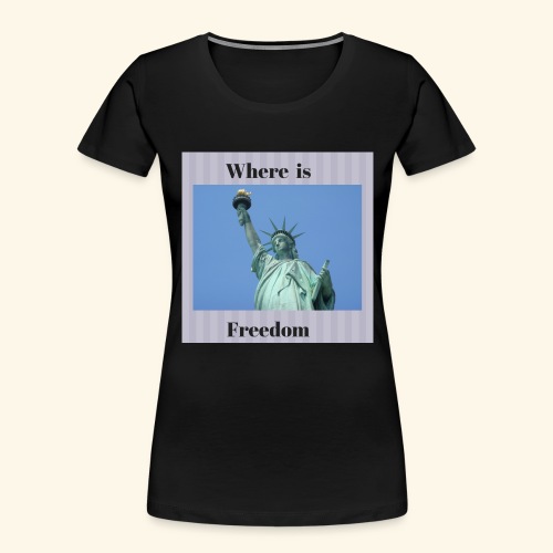 Where is freedom - Women's Premium Organic T-Shirt