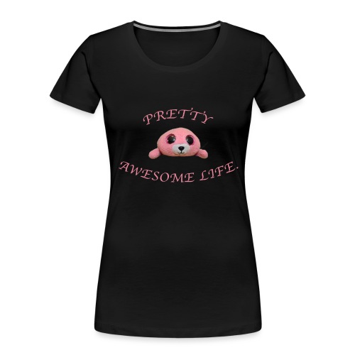 PRETTY AWESOME LIFE. - Women's Premium Organic T-Shirt