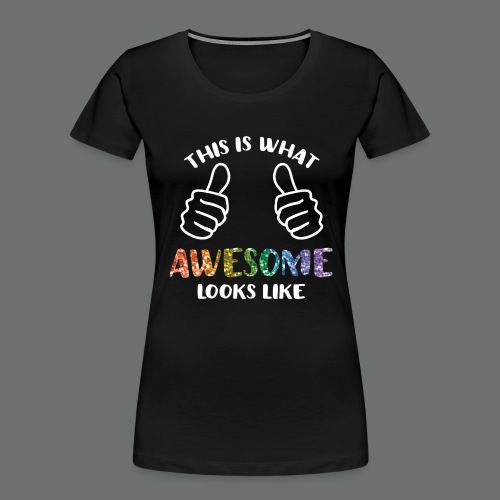 This Is What Awesome Looks Like LGBT - Women's Premium Organic T-Shirt