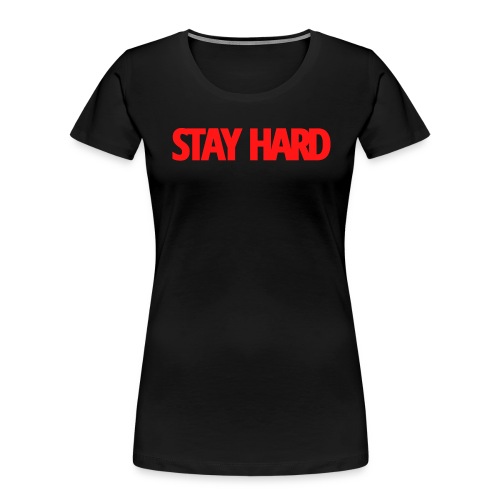 STAY HARD (Red version) - Women's Premium Organic T-Shirt