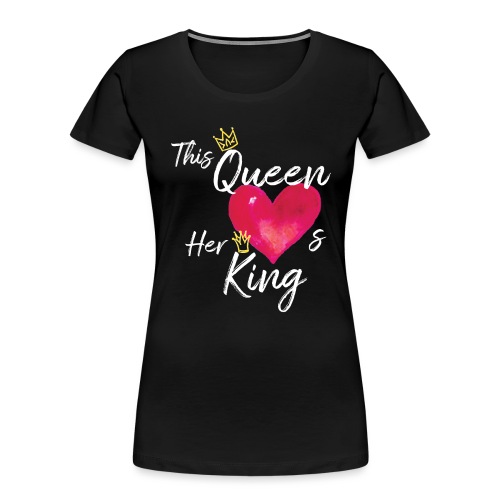 This Queen Loves Her King II - Women's Premium Organic T-Shirt