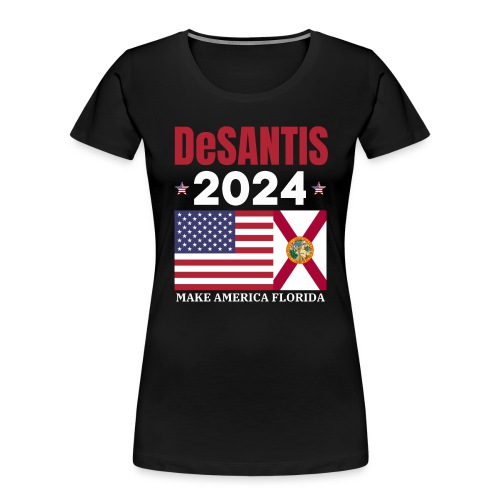 DeSANTIS 2024 Make America Florida America Flag - Women's Premium Organic T-Shirt