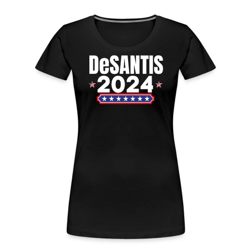 DeSANTIS 2024 - Stars and Stripes Red White & Blue - Women's Premium Organic T-Shirt