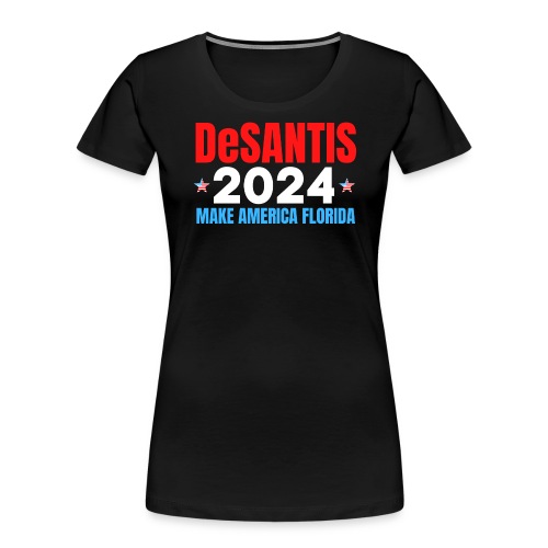 DeSANTIS 2024 Make America Florida Red White Blue - Women's Premium Organic T-Shirt