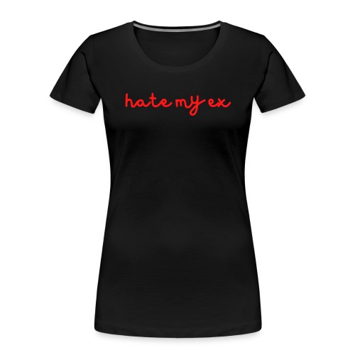 Hate My Ex (in red letters) - Women's Premium Organic T-Shirt