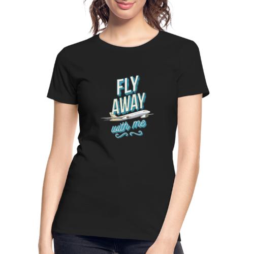 Fly Away With Me - Women's Premium Organic T-Shirt