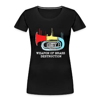 Tuba Weapon Of Brass Destruction - Women's Premium Organic T-Shirt - black - Front - Mia (176cm)