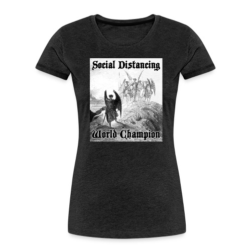 Social Distancing World Champion - Women's Premium Organic T-Shirt