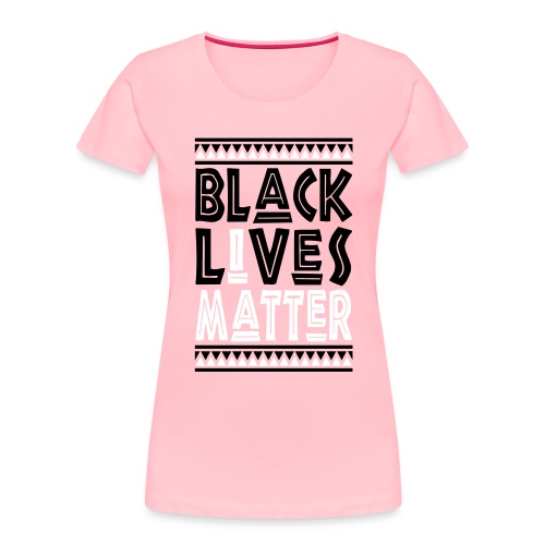 Black Lives Matter, I Matter - Women's Premium Organic T-Shirt