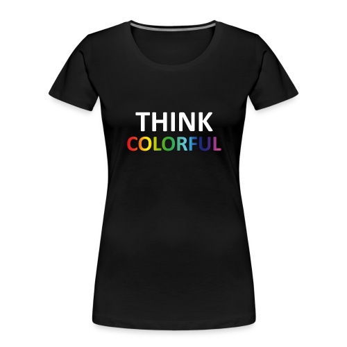 think colorful - Women's Premium Organic T-Shirt