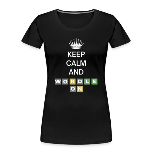 Keep Calm And Wordle On - Women's Premium Organic T-Shirt