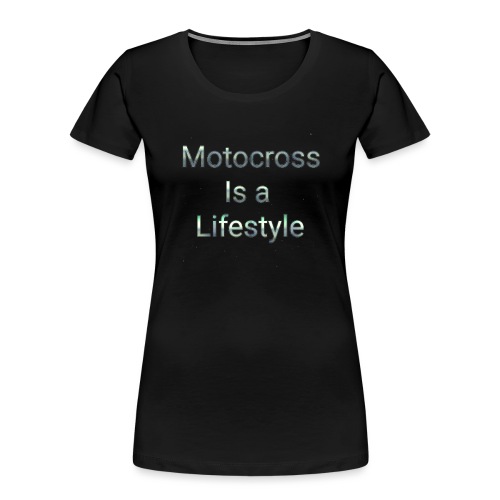 Motocross is a lifestyle - Women's Premium Organic T-Shirt